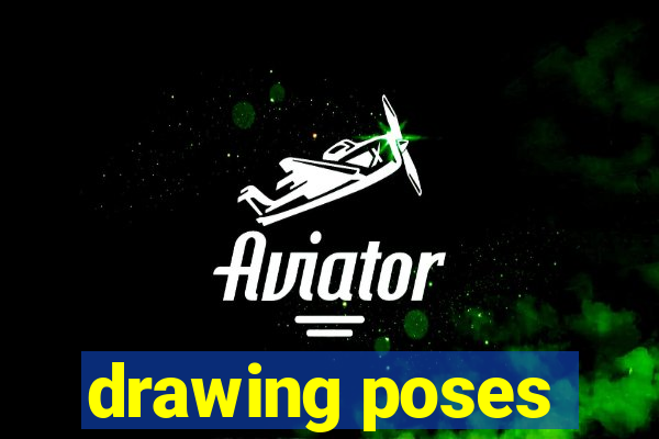 drawing poses